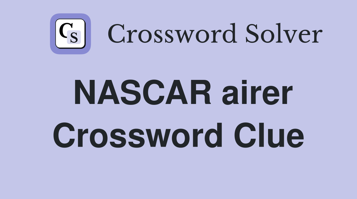 NASCAR airer Crossword Clue