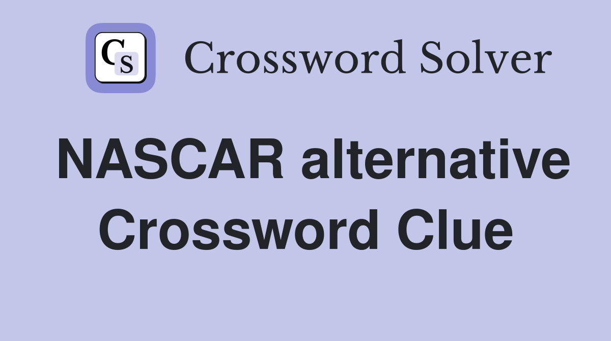 NASCAR alternative Crossword Clue