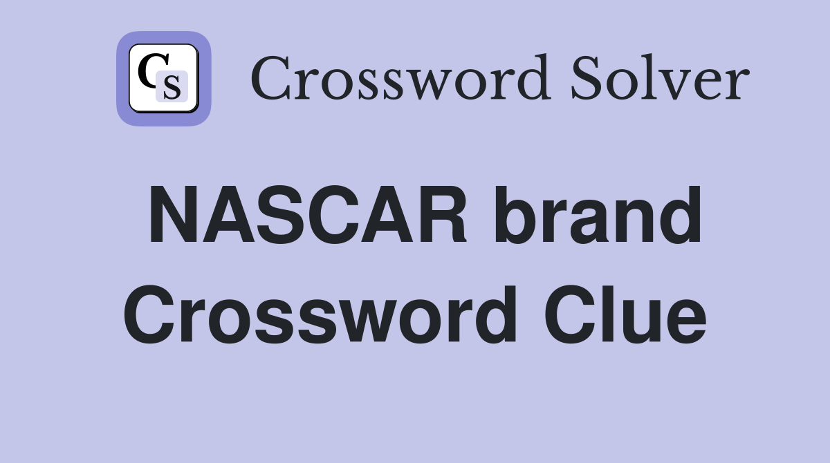 NASCAR brand Crossword Clue