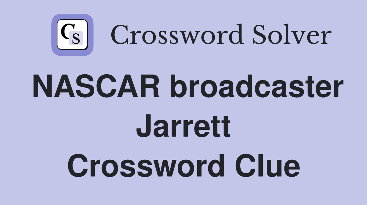 NASCAR broadcaster Jarrett Crossword Clue
