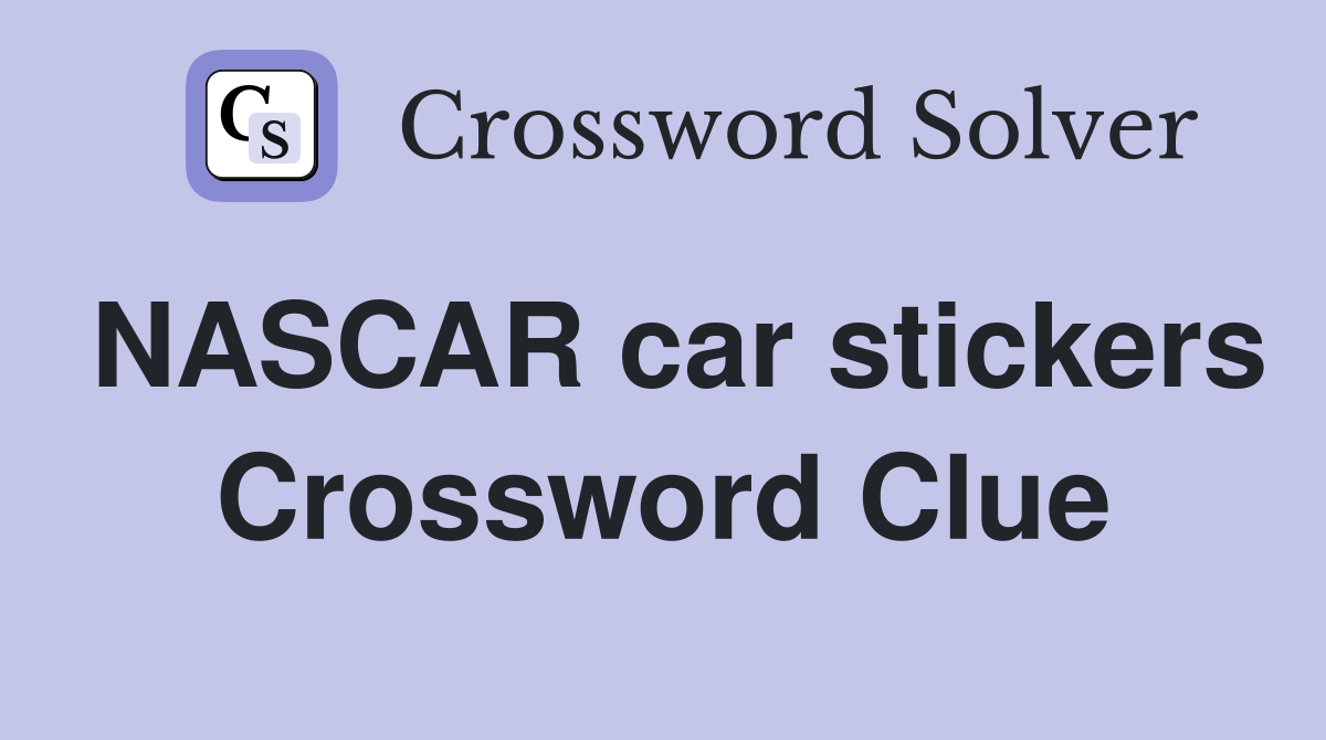 NASCAR car stickers Crossword Clue