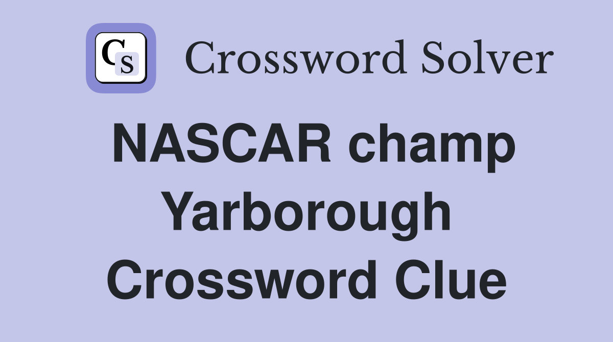 NASCAR champ Yarborough Crossword Clue
