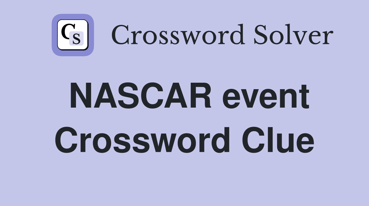 NASCAR event Crossword Clue