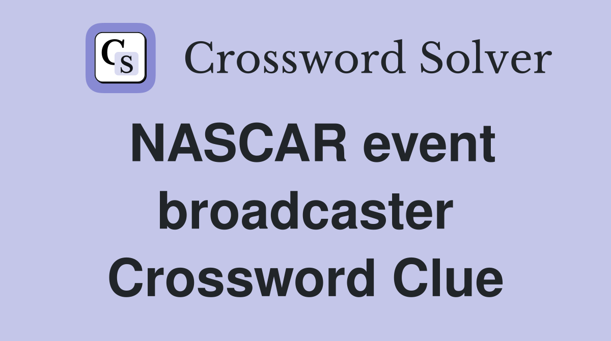 NASCAR event broadcaster Crossword Clue