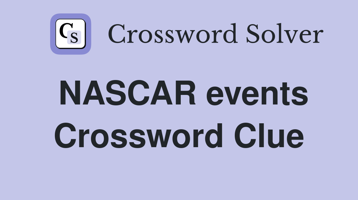NASCAR events Crossword Clue