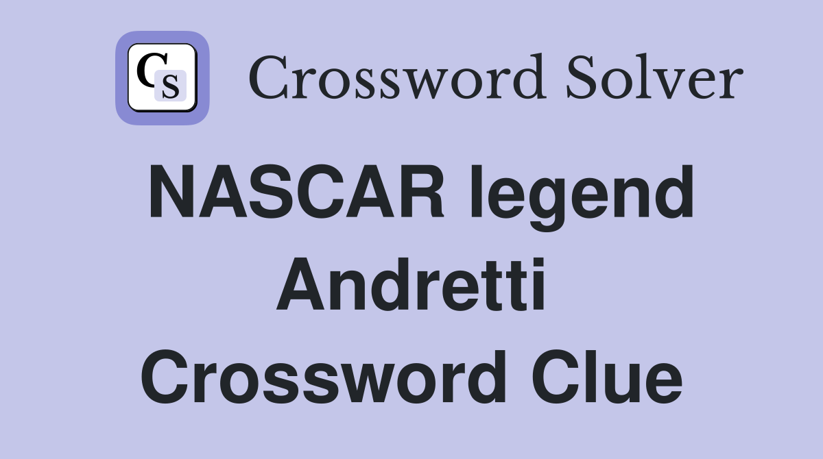 NASCAR legend Andretti Crossword Clue