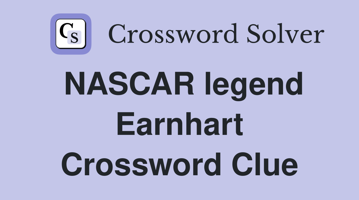 NASCAR legend Earnhart Crossword Clue