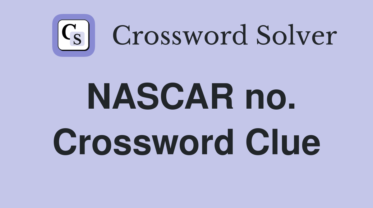 NASCAR no. Crossword Clue