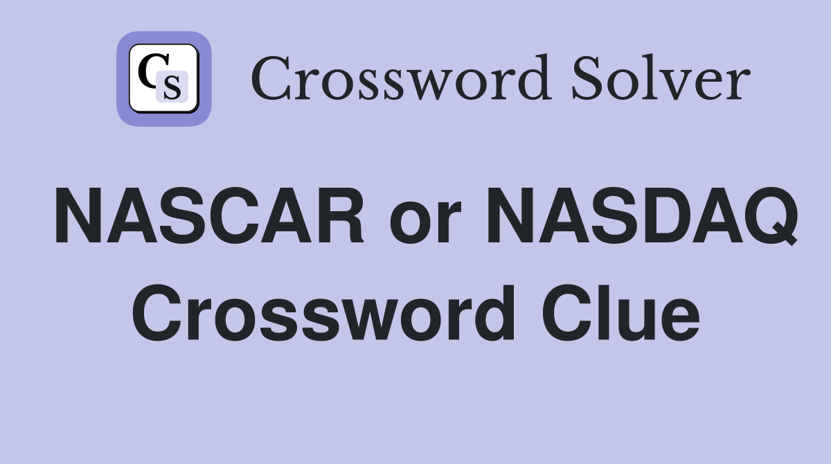 NASCAR or NASDAQ Crossword Clue