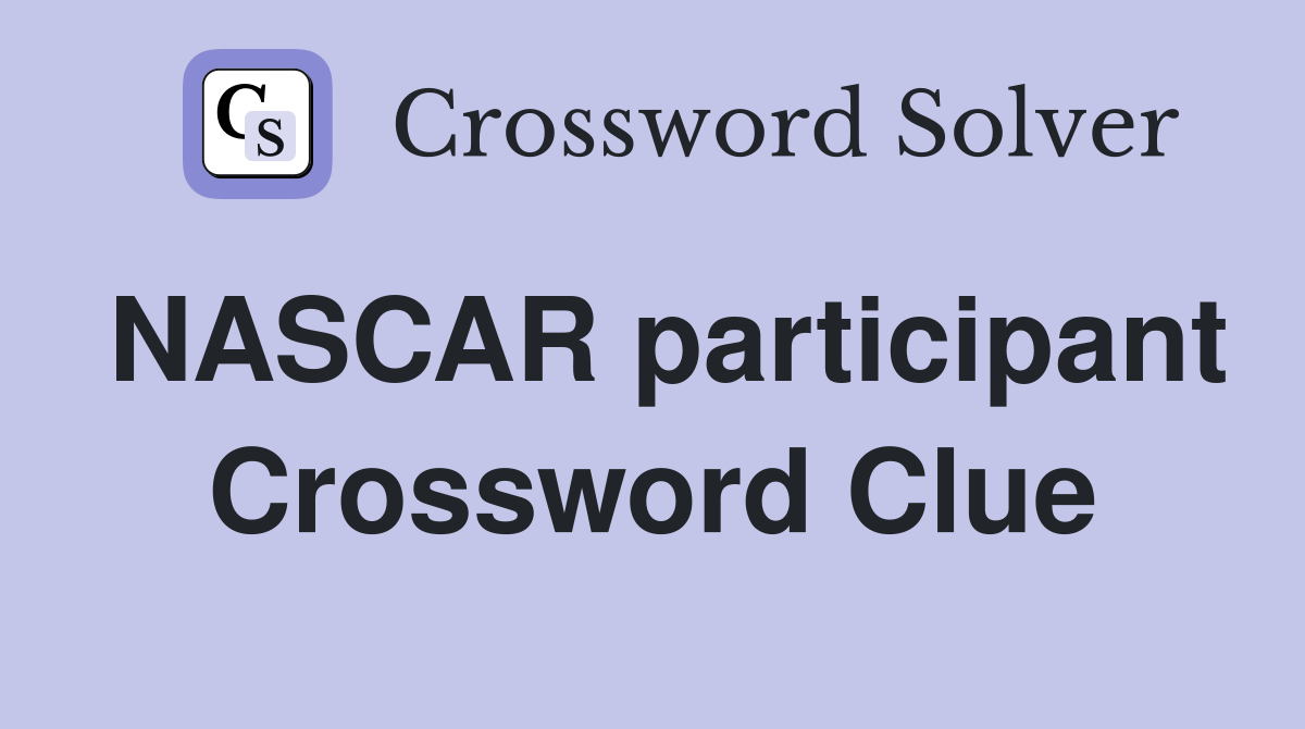 NASCAR participant Crossword Clue