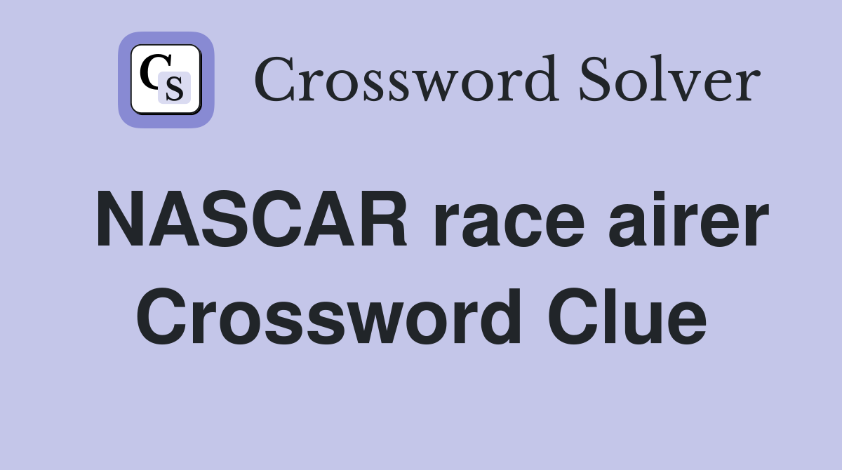 NASCAR race airer Crossword Clue