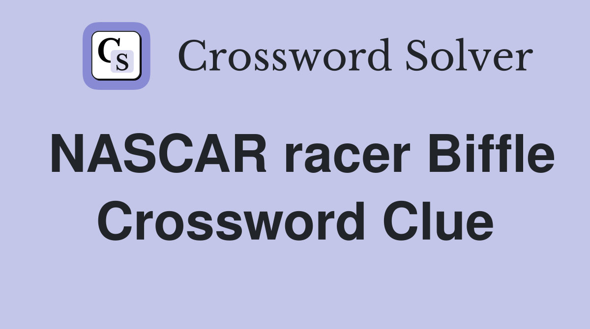 NASCAR racer Biffle Crossword Clue