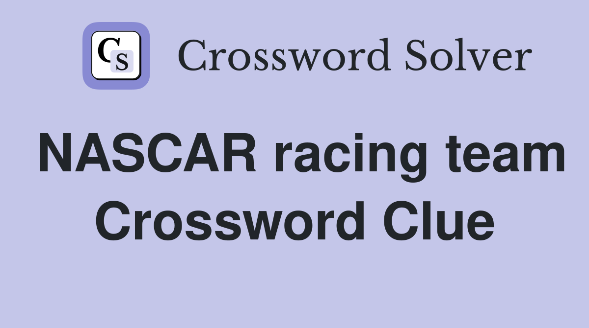 NASCAR racing team Crossword Clue