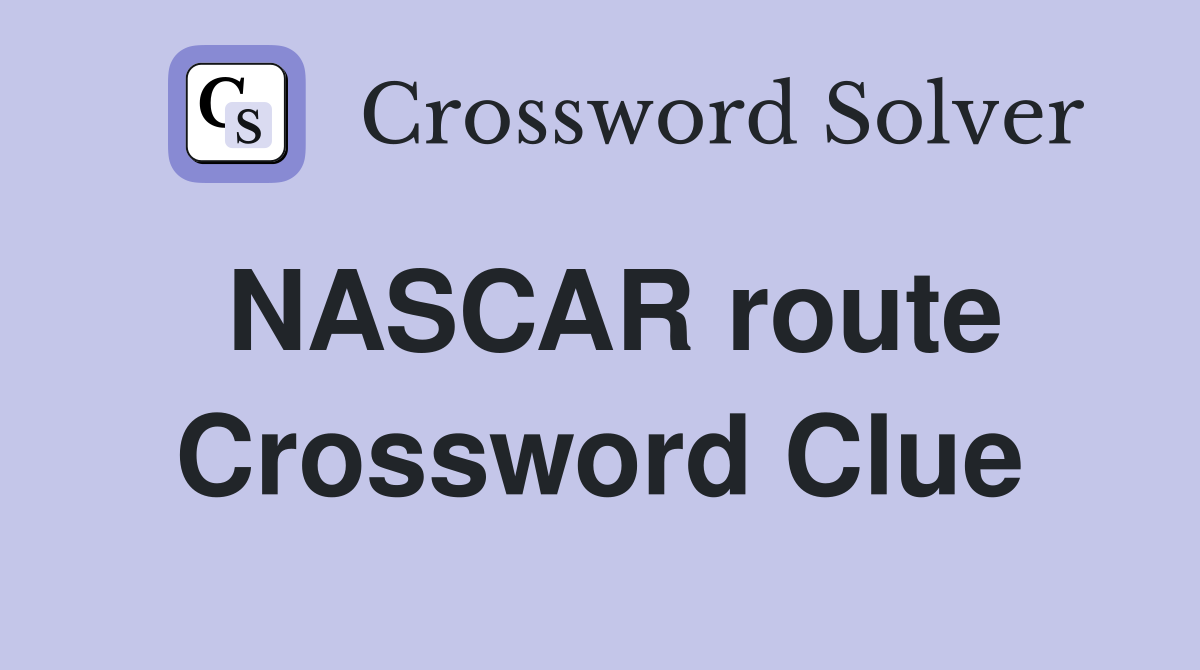 NASCAR route Crossword Clue