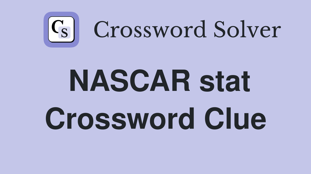 NASCAR stat Crossword Clue