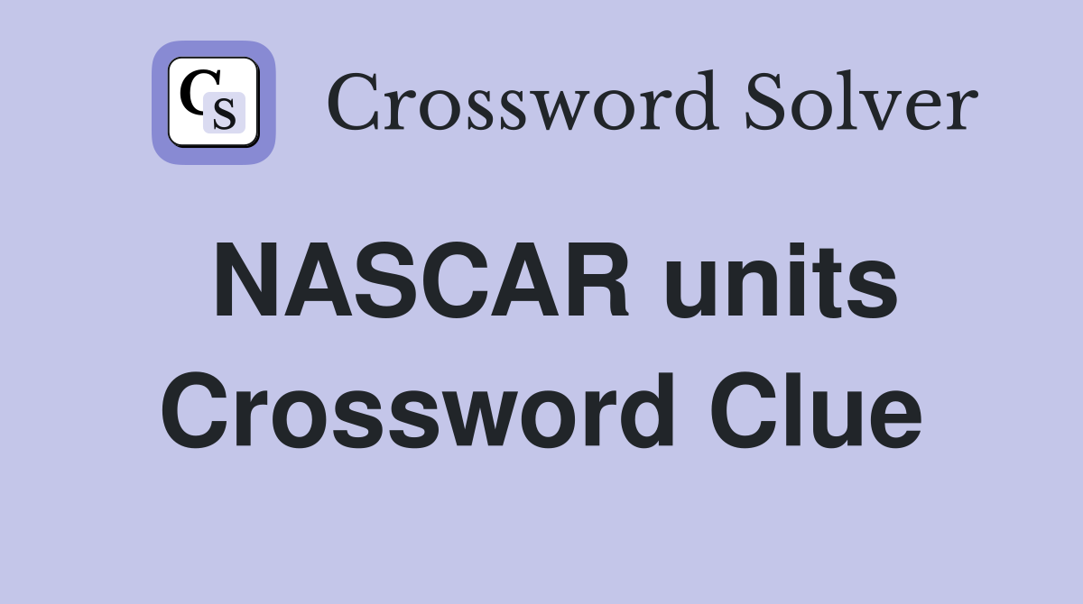 NASCAR units Crossword Clue