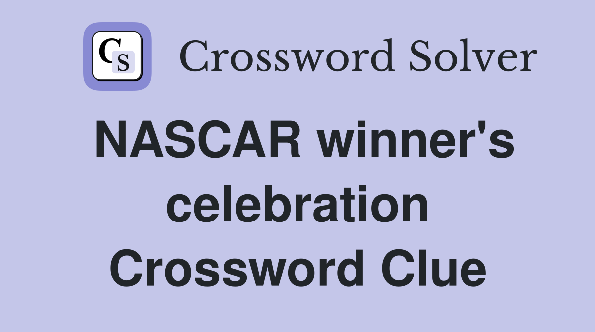 NASCAR winner's celebration Crossword Clue