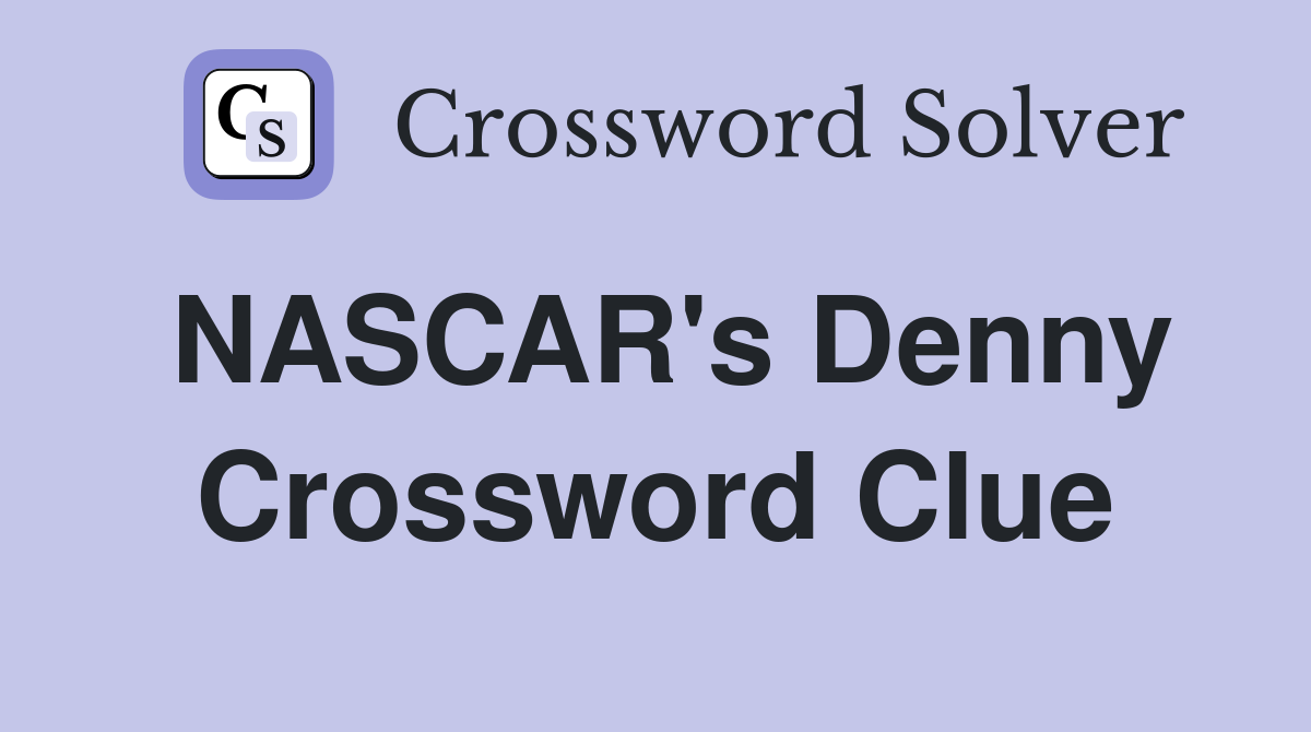 NASCAR's Denny Crossword Clue