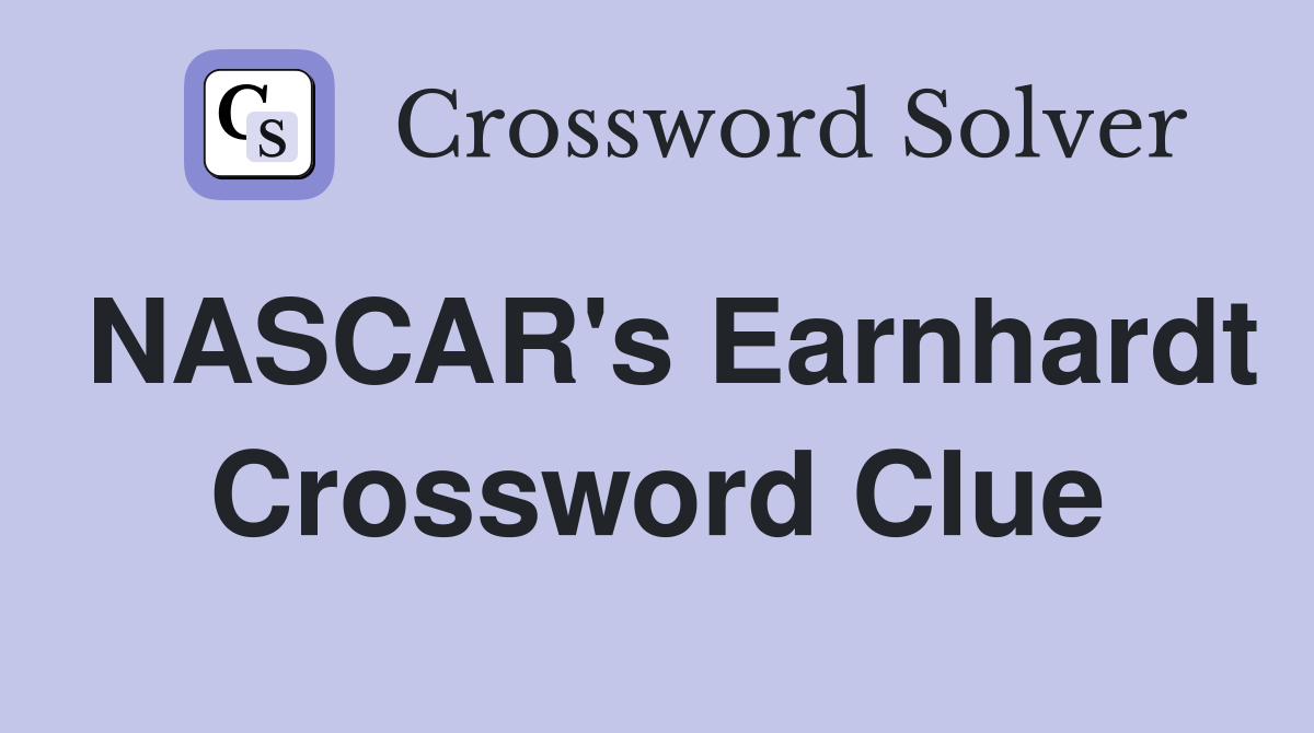 NASCAR's Earnhardt Crossword Clue