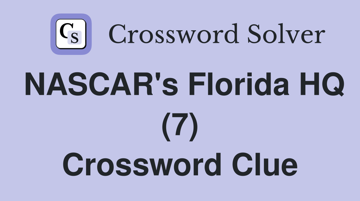 NASCAR's Florida HQ (7) Crossword Clue