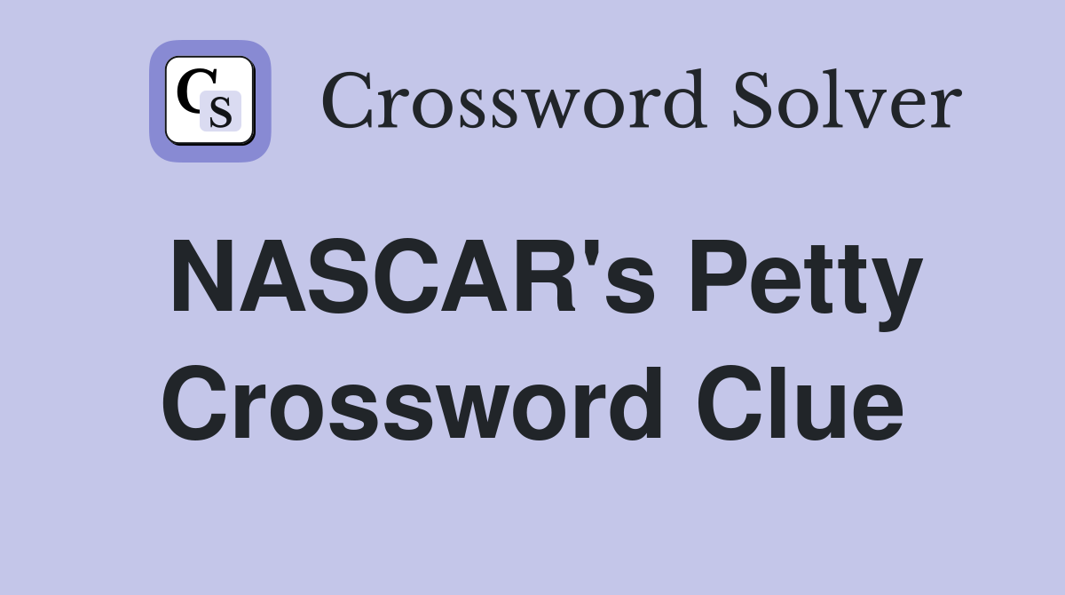 NASCAR's Petty Crossword Clue