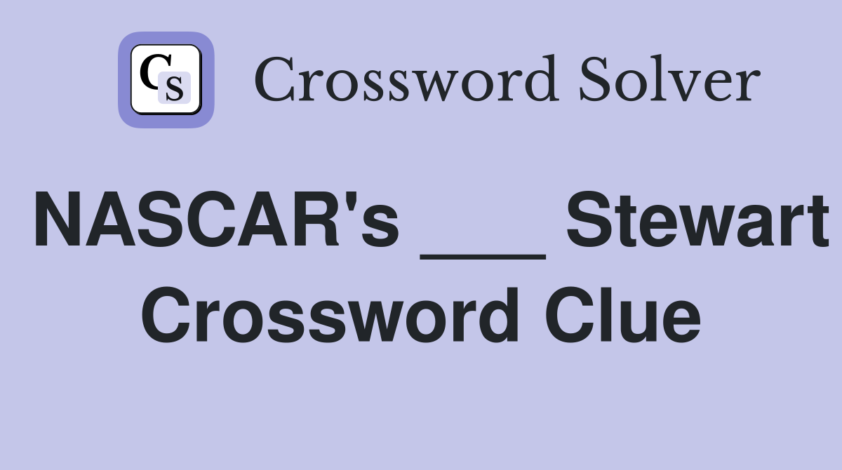 NASCAR's ___ Stewart Crossword Clue