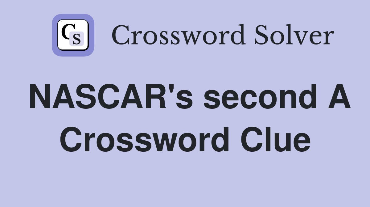 NASCAR's second A Crossword Clue