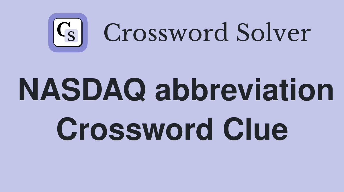 NASDAQ abbreviation Crossword Clue