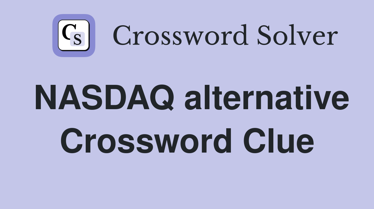 NASDAQ alternative Crossword Clue
