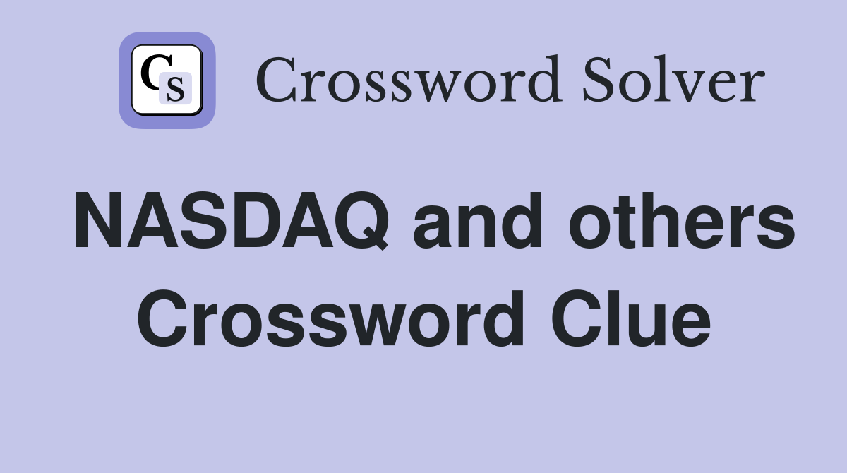NASDAQ and others Crossword Clue