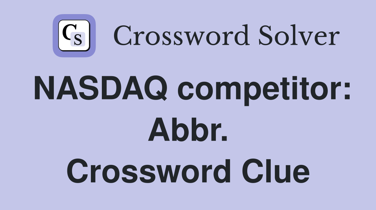 NASDAQ competitor: Abbr. Crossword Clue