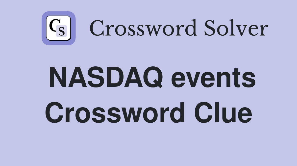 NASDAQ events Crossword Clue