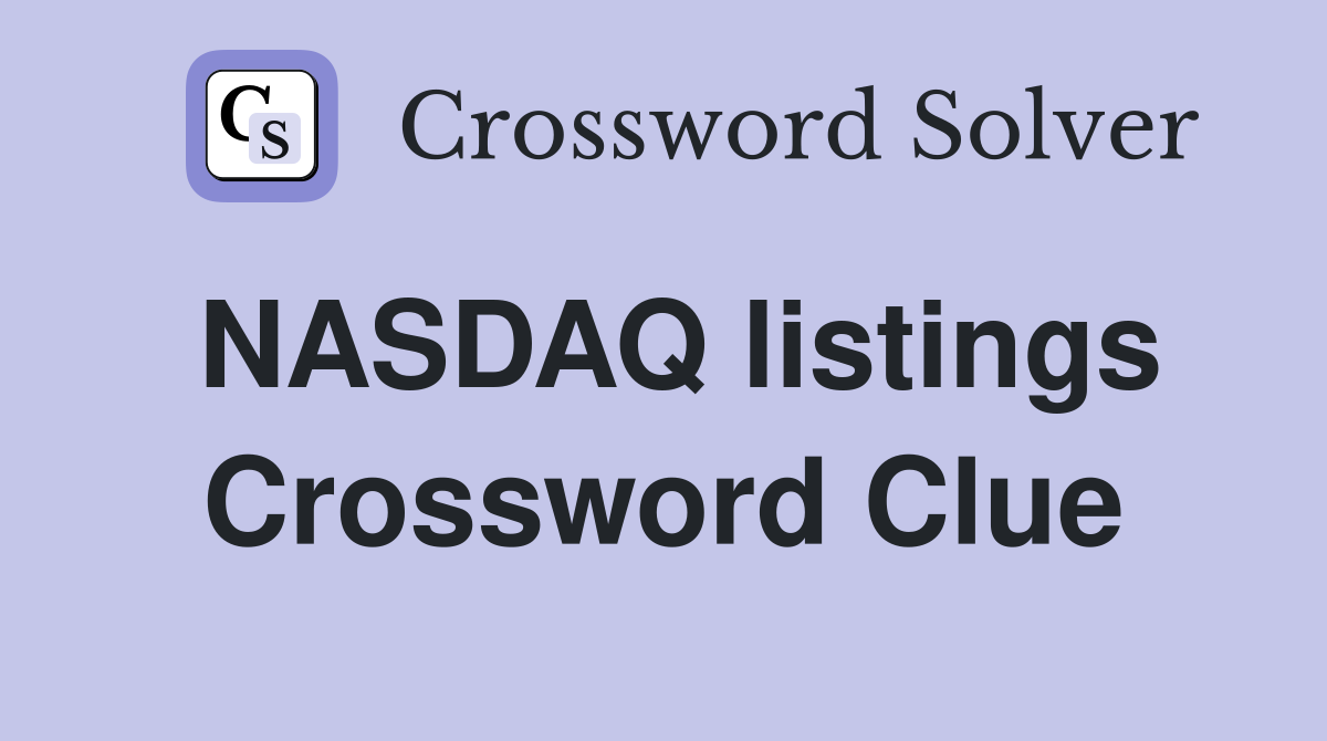 NASDAQ listings Crossword Clue