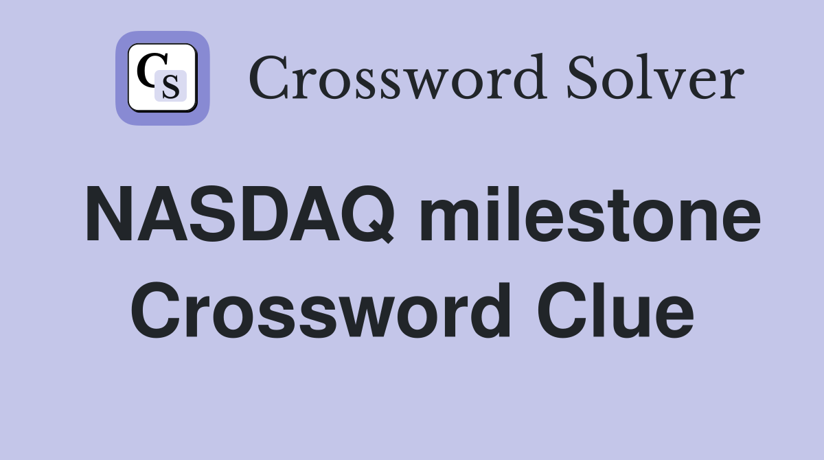 NASDAQ milestone Crossword Clue