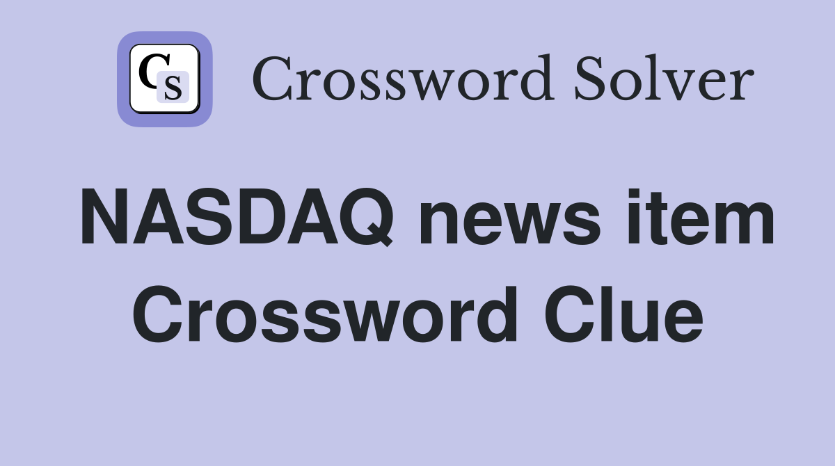 NASDAQ news item Crossword Clue
