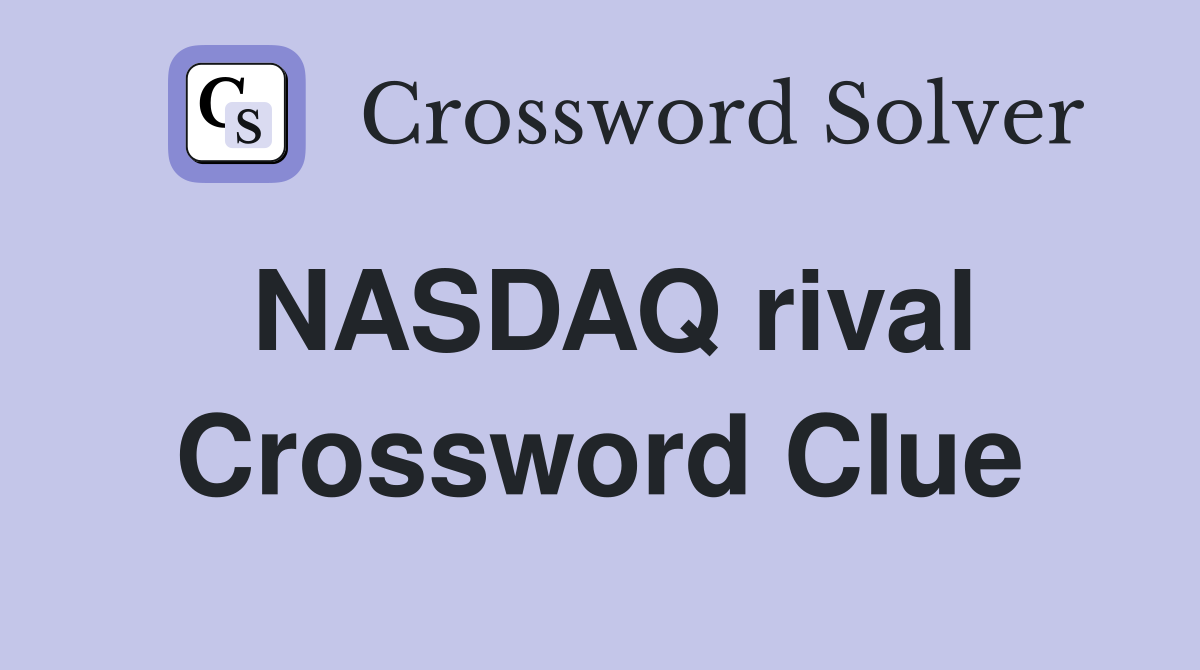 NASDAQ rival Crossword Clue