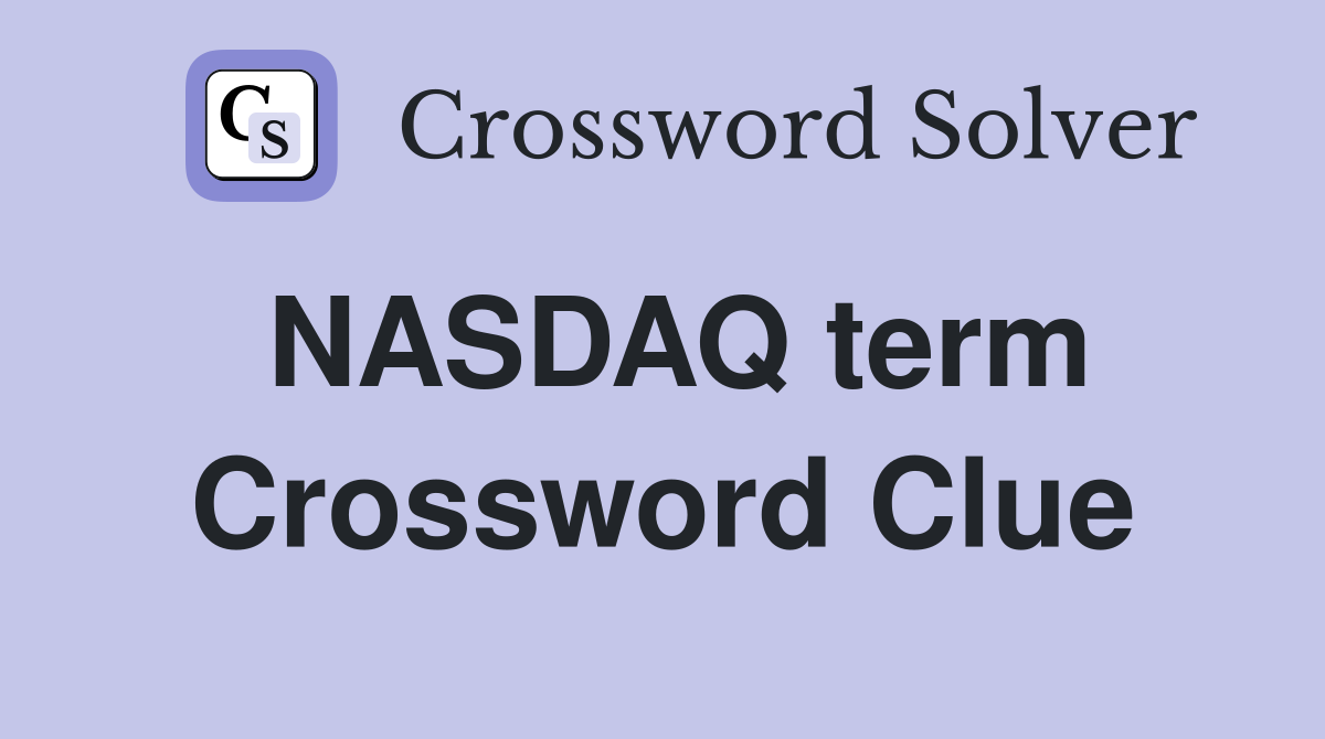 NASDAQ term Crossword Clue