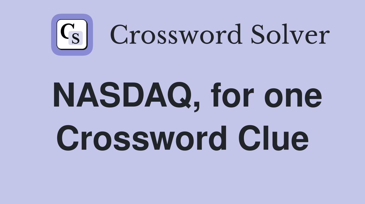 NASDAQ, for one Crossword Clue