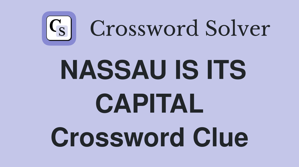 NASSAU IS ITS CAPITAL Crossword Clue