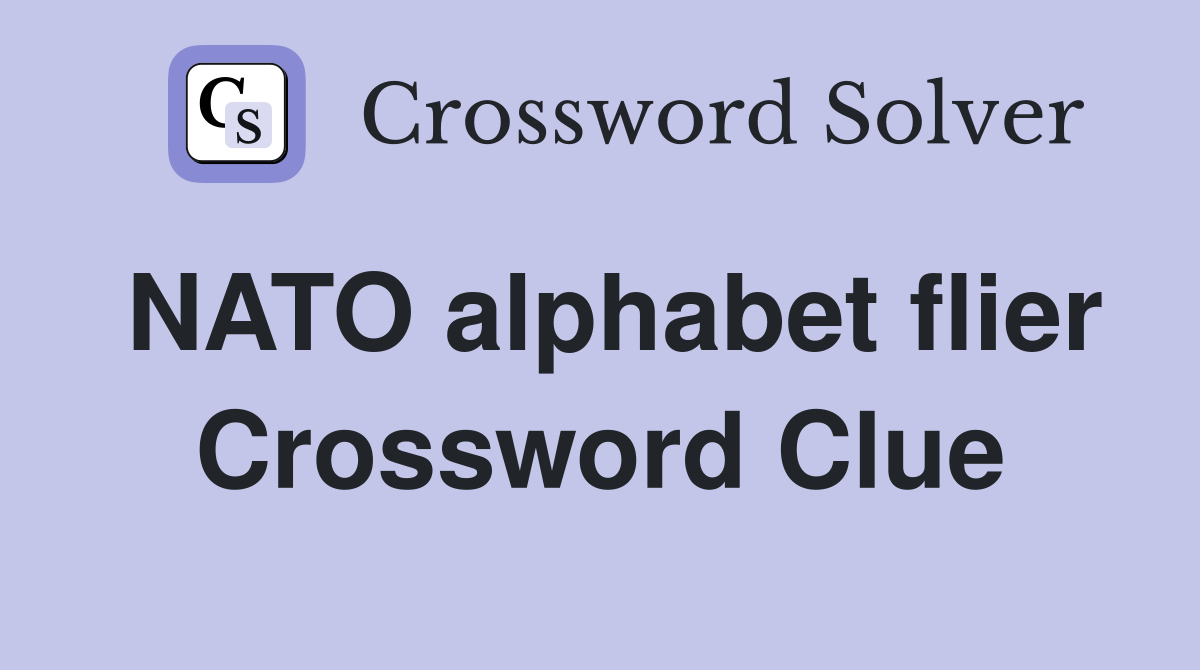 NATO alphabet flier Crossword Clue