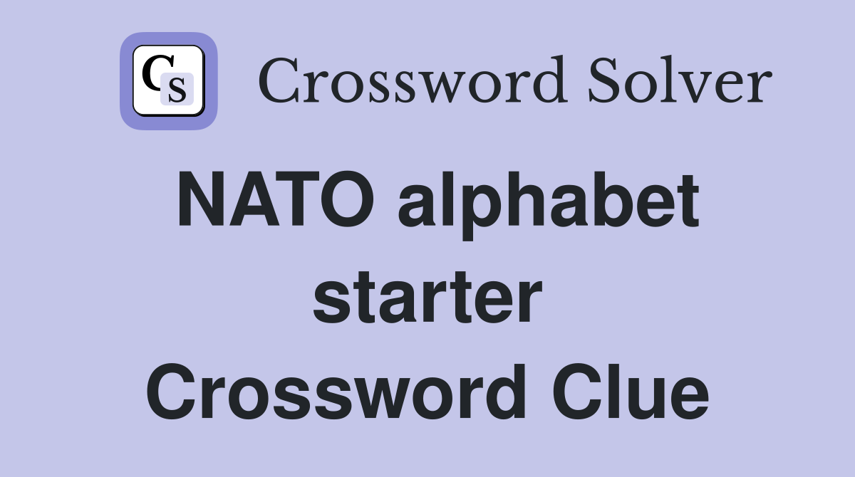 NATO alphabet starter Crossword Clue