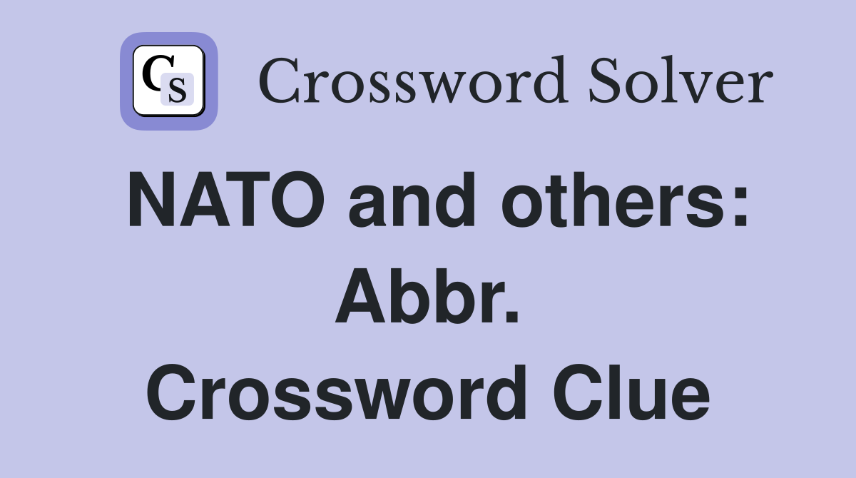 NATO and others: Abbr. Crossword Clue