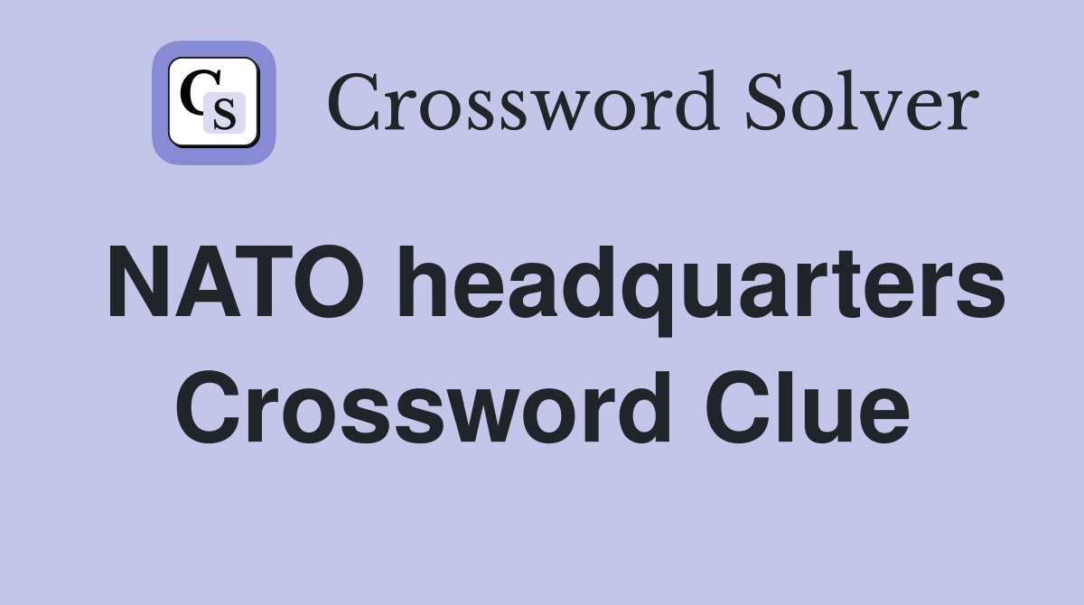 NATO headquarters Crossword Clue