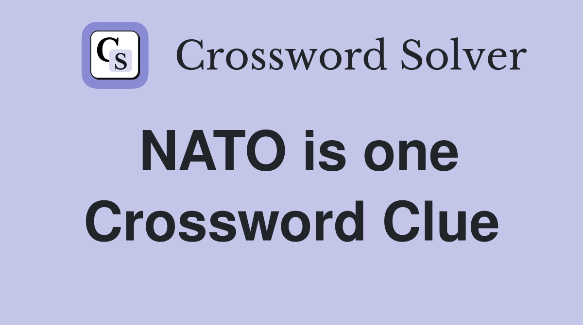 NATO is one Crossword Clue
