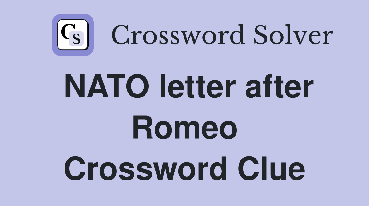 NATO letter after Romeo Crossword Clue