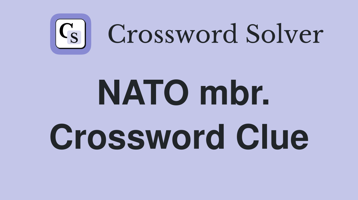 NATO mbr. Crossword Clue