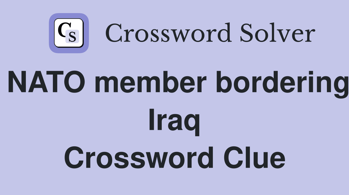 NATO member bordering Iraq Crossword Clue