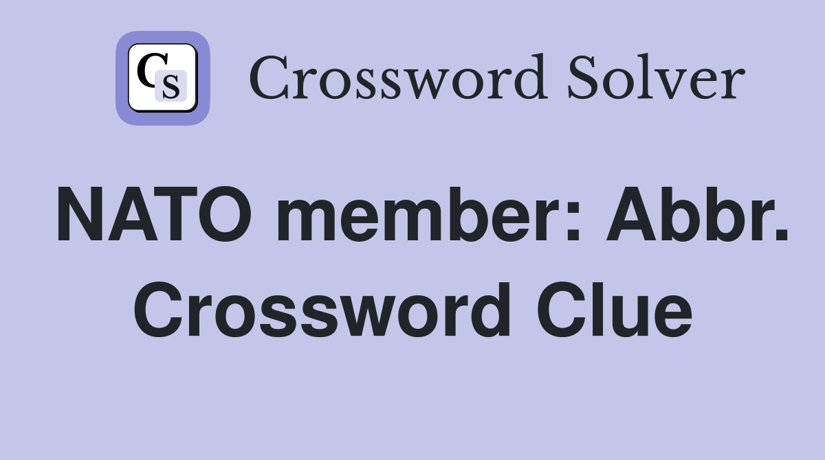 NATO member: Abbr. Crossword Clue