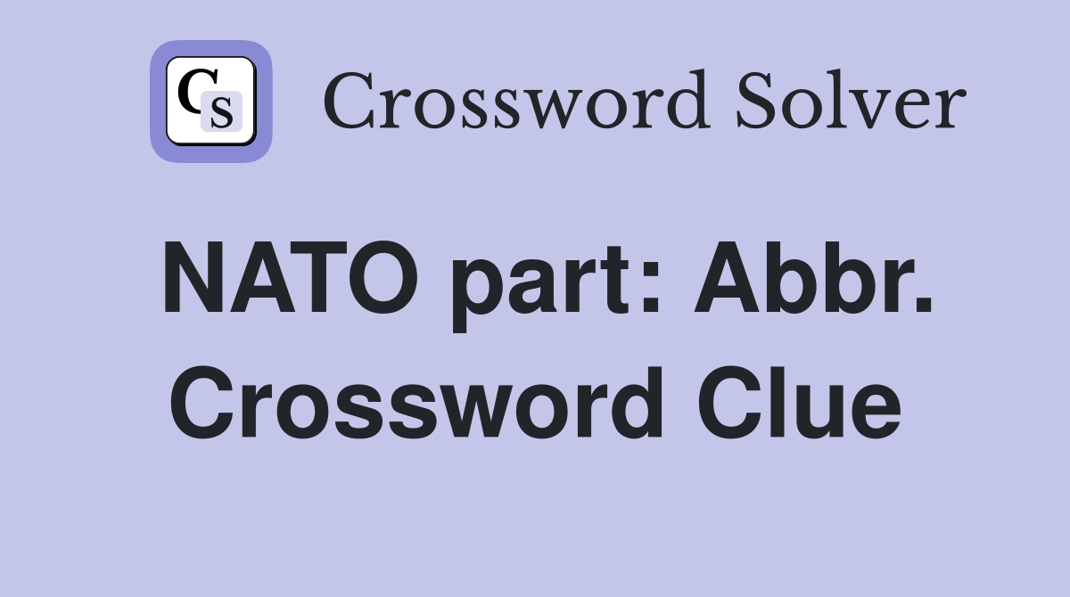 NATO part: Abbr. Crossword Clue