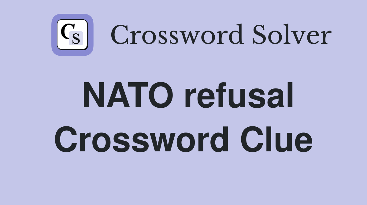 NATO refusal Crossword Clue